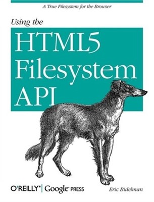 Using the Html5 Filesystem API: A True Filesystem for the Browser (Paperback or