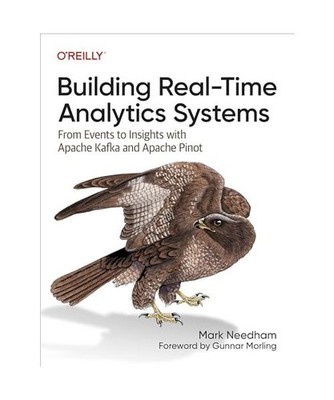 Building Real-Time Analytics Systems: From Events to Insights with Apache Kafka 