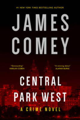 Central Park West: A Crime Novel - Hardcover By Comey, James - GOOD
