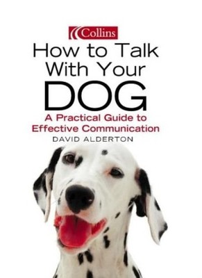 How to Talk with your Dog,David Alderton