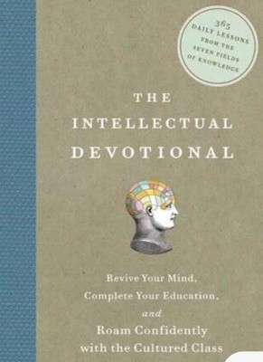 The Intellectual Devotional: Revive Your Mind Complete Your Education