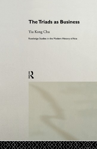 The Triads as Business by Yiu-kong Chu - 9780415757249