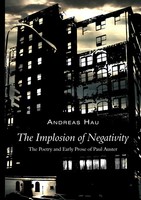 The Implosion Of Negativity The Poetry And Early Prose Of Paul Auster Hau Buch