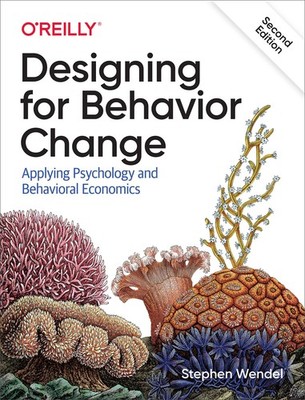 Designing for Behavior Change, 2e: Applying Psychology and Behavioral...