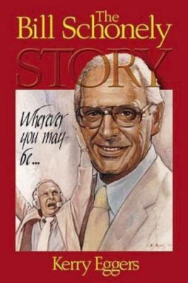 Wherever You May Be: The Bill Schonely Story- Eggers, 1581510187, hardcover, new