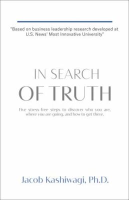 In Search of Truth: Five stress-free steps to discover who you are, where you...