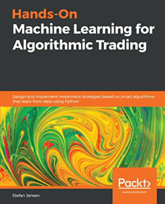 Hands-On Machine Learning for Algorithmic Trading: Desi -  NEW Stefan Jansen 201