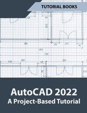 Autocad 2022 A Project-Based Tutorial