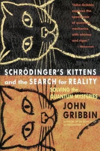 Schrodinger's Kittens and the Search for Reality: Solving the Quant - VERY GOOD