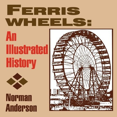 Ferris Wheels An Illustrated History Norman Anderson Paperback Un
