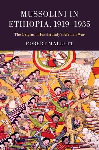 Mussolini in Ethiopia, 19191935 by Robert Mallett - 9781107090439