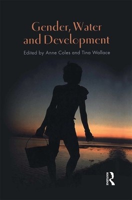 Gender, Water and Development by Anne Coles, Tina Wallace - 9781845201241
