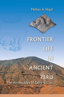 Melissa A Vogel | Frontier Life in Ancient Peru | Taschenbuch | Englisch (2015)