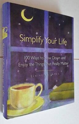 Simplify Your Life - Hardcover By Elaine St. James - VERY GOOD