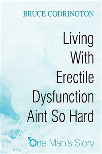 Living With Erectile Dysfunction Aint So Hard: One Man's Story (Paperback or Sof