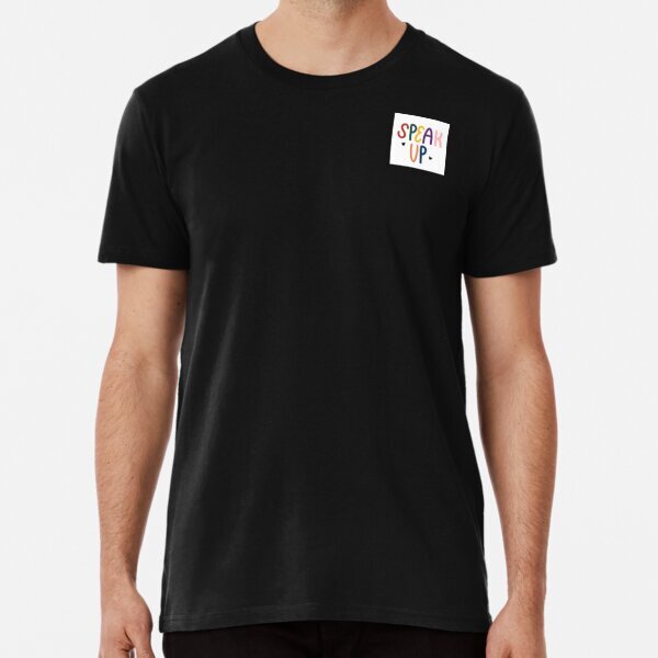 speak up Premium Speak Up America Funny Art Made in USA T-Shirt S-5XL