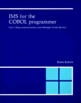 IMS for the COBOL Programmer: Data Communications by Steve Eckols: Used