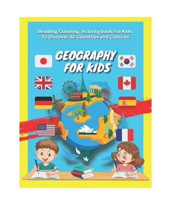 GEOGRAPHY FOR KIDS: Reading Coloring activity book for kids to discover all abou