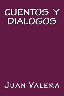 Cuentos Y Dialogos by Juan Valera (Spanish) Paperback Book