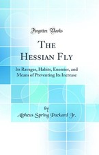 The Hessian Fly: Its Ravages, Habits, Enemies (Classic Reprint)