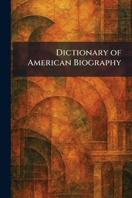 Dictionary of American Biography by New York Charles Scribner's Sons Paperback B