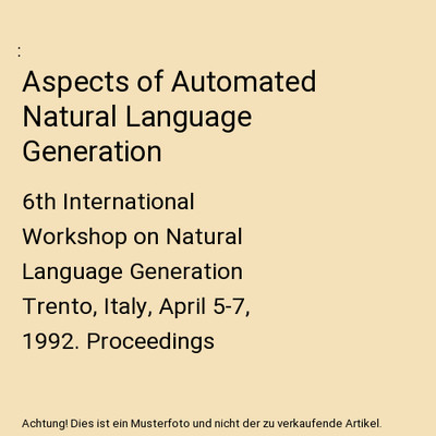 Aspects of Automated Natural Language Generation: 6th International Workshop on 