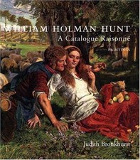 William Holman Hunt : A Catalogue Raisonee, H...