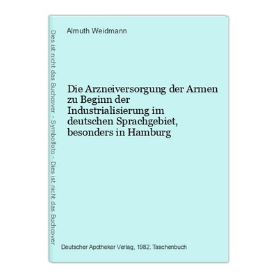 Die Arzneiversorgung der Armen zu Beginn der Industrialisierung im deutschen Spr
