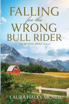 Falling for the Wrong Bull Rider by Laura Haley-McNeil Paperback Book