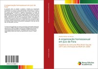 AndréA Kelmer De Barros | A OrganizaçãO Homossexual Em Juiz De Fora | Buch