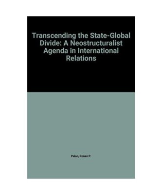 Transcending the State-Global Divide: A Neostructuralist Agenda in International