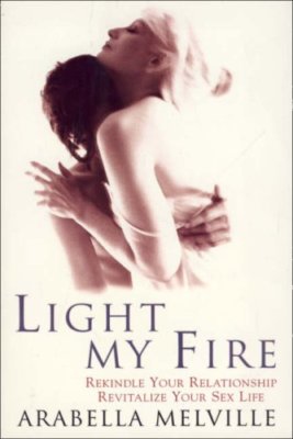 Light My Fire: A Woman's Intimate Account of How She Revitalized
