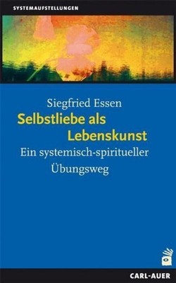 Siegfried Essen Selbstliebe als Lebenskunst