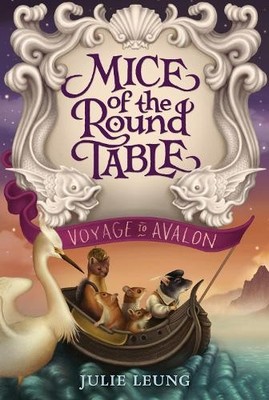 Julie Leung Mice of the Round Table: Voyage to Avalon (Taschenbuch)