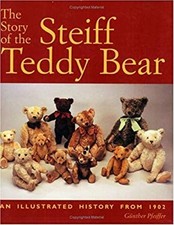 Story of the Steiff Teddy Bear : An Illustrated History from 1902