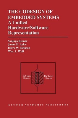 The Codesign of Embedded Systems: A Unified Hardware/Software... - 9781461285533