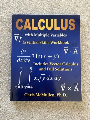 Calculus with Multiple Variables Essential Skills Workbook - Chris McMullen, PhD