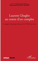 Laurent Gbagbo Au Centre D'un Complot Raymond Koudou Kessie Taschenbuch 204 S.