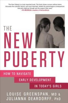 The New Puberty: How to Navigate Early Development in Today's Girls - VERY GOOD