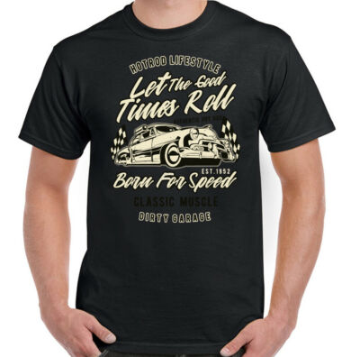 Let The Good Times Rolle Herren Lustige Hot Rod T-Shirt Hotrod Klassisch