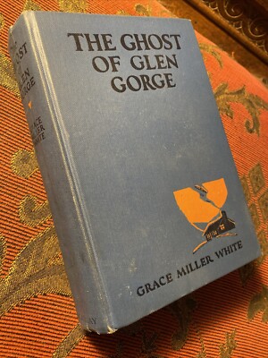 The Ghost Of Glen Gorge By Grace Miller White 2nd Print 1925 Macauley HC
