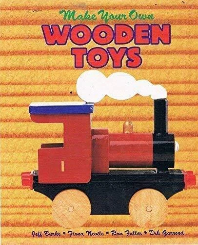 MAKE YOUR OWN WOODEN TOYS. by Burke Jeff Fiona Nevile Ron Fuller and Dik Garr