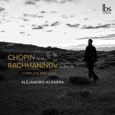 ChopinRachmaninov Preludes [Alejandro Algarra] [Ibs Classical IBS242021]
