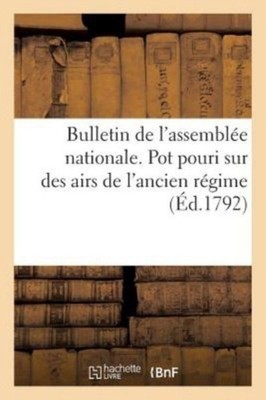 SANS AUTEUR - Bulletin de l'assemble nationale. Pot pouri sur des air - X555z