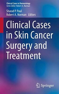 Clinical Cases in Skin Cancer Surgery and Treatment (Clinical