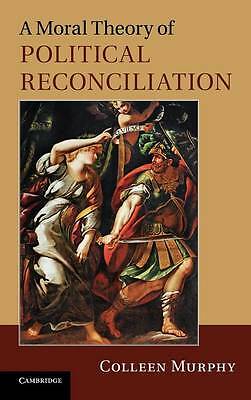 A Moral Theory of Political Reconciliation Murphy Hardback 9780521193924