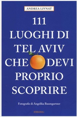Angelika Baumgartn 111 luoghi di Tel Aviv che devi proprio scoprire (Paperback)