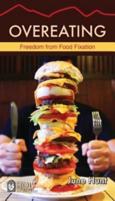 Overeating: Freedom from Food Fixation by Hunt, June
