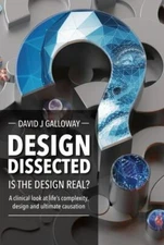 Design Dissected : Is the Design Real?: A Clinical Look at Life's Complexity,...