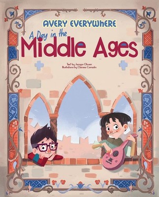 A Day in the Middle Ages: Avery Everywhere by Jacopo Olivieri Hardcover Book